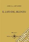 Il lato del silenzio libro di Lanfranchi Andrea