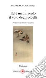 Ed è un miracolo il volo degli uccelli libro