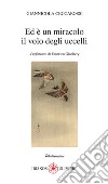 Ed è un miracolo il volo degli uccelli libro di Ceccarossi Giannicola