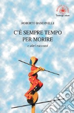 C'è sempre tempo per morire e altri racconti libro