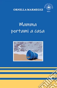Mamma portami a casa libro