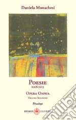 Opera omnia. Vol. 2: Poesie 2008-2013 libro