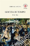 Goccia di tempo (è la vita) libro