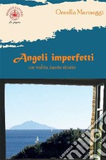 Angeli imperfetti. Un volto, tante storie libro