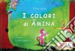 I colori di Ãmina. Ouverture di Carlo Lapucci. Ediz. per la scuola