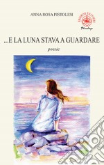 ...E la luna stava a guardare