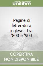 Pagine di letteratura inglese. Tra '800 e '900 libro