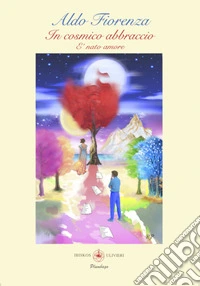 In cosmico abbraccio. È nato amore libro