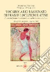 Vocabolario ragionato frasi e locuzioni latine di uso più frequente nel parlare e nello scrivere italiano libro