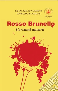 Rosso Brunello. Cercami ancora. Ediz. illustrata libro
