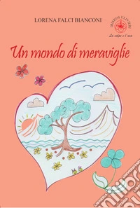 Un mondo di meraviglie libro