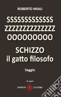 Schizzo il gatto filosofo. Ediz. illustrata libro