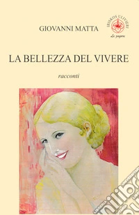 La bellezza del vivere libro