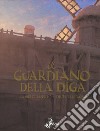 Il guardiano della diga. Vol. 1 libro