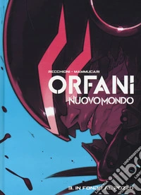 Nuovo mondo. Orfani. Vol. 3: In fondo al pozzo libro