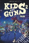 Kids with guns. Vol. 2 libro di Capitan Artiglio