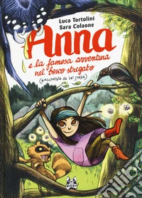 Anna e la famosa avventura nel bosco stregato (raccontata da lei stessa) libro
