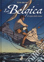 La Belgica. Vol. 1: Il canto delle sirene libro