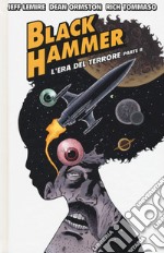 Black Hammer. Vol. 4: L' era del terrore. Parte II libro