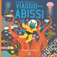 Professor Astro Gatto e il viaggio negli abissi libro
