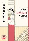 Mimikaki. Un piacere per le orecchie libro di Abe Yaro