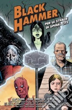 Per le strade di Spiral City. Black Hammer libro