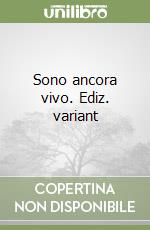 Sono ancora vivo. Ediz. variant libro