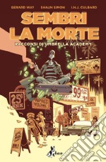 Sembri la morte. Racconti di Umbrella Academy libro