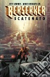 Berserker scatenato libro di Lemire Jeff Deodato Mike jr.