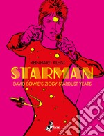 Starman. David Bowie's Ziggy stardust year. Ediz. italiana libro