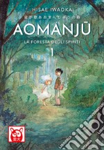 Aomanju. La foresta degli spiriti. Vol. 1 libro