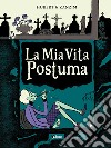 La mia vita postuma libro di Hubert Zanzim