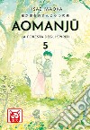 Aomanju. La foresta degli spiriti. Vol. 5 libro di Iwaoka Hisae