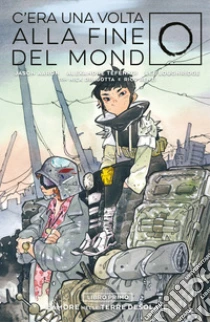 C'era una volta la fine del mondo. Ediz. variant. Vol. 1