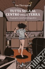 Tutta sola al centro della terra libro