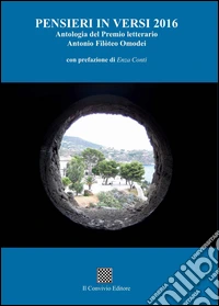 Pensieri in versi 2016. Antologia del premio letterario Antonio Filoteo Omodei libro