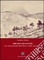 Orazio Silvestri e la vulcanologia dell'Etna e delle Isole Eolie