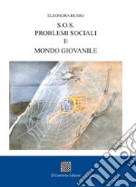 S.O.S. problemi sociali e mondo giovanile libro