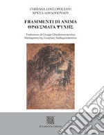 Frammenti di anima. Testo greco moderno a fronte libro