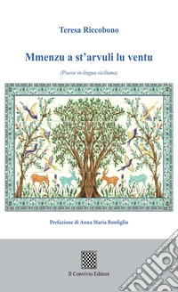 Mmenzu a st'arvuli lu ventu (Poesie in lingua siciliana) libro