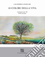 Ai colori della vita. Antologica anni '90. Vol. 2 libro