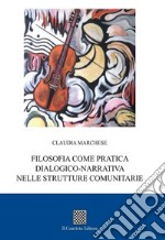 Filosofia come pratica dialogico-narrativa nelle strutture comunitarie libro