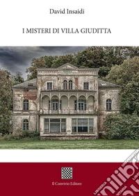 I misteri di Villa Giuditta libro
