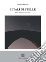 Petali di stelle. Poesie in lingua e in siciliano libro