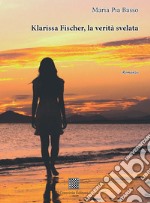 Klarissa Fischer, la verità svelata libro