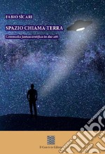 Spazio chiama terra. Commedia fantascientifica in due atti libro