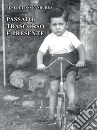 Passato, trascorso e presente libro