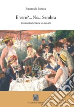 È vero?... No... Sembra... (Commedia brillante in due atti) libro