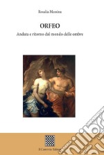 Orfeo. Andata e ritorno dal mondo delle ombre libro