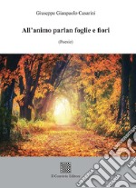 All'animo parlan foglie e fiori libro